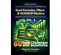 Excel Formulas, Filters & VLOOKUP Mastery: 60 Excel Real-World Problems, Step-by-Step Solutions & Pro Techniques