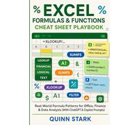EXCEL FORMULAS & FUNCTIONS CHEAT SHEET PLAYBOOK: Real-World Formula Patterns for Office, Finance & Data Analysis (With ChatGPT & Copilot Prompts)