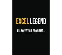 Excel Legend. I'll Solve Your Problems: Funny Lined Notebook For The Office: 6x9 Inches: 100 Pages Novelty Notepad For Excel Lovers & Spreadsheet Masters