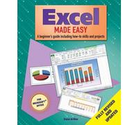 Excel Made Easy: A Beginner's Guide to How-to Skills and Projects