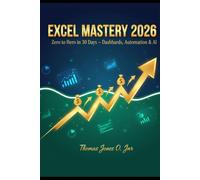 Excel Mastery for Professionals: The Hands-On Playbook to Crush Spreadsheets, Automate Work, and Impress Your Boss in 30 Days