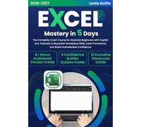 Excel Mastery in 5 Days: The Complete Crash Course for Absolute Beginners with Copilot AI & Tutorials to Skyrocket Workplace Skills, Land Promotions, and Build Unshakeable Confidence