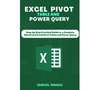 Excel pivot table and power query: Step-by-Step Practical Guide to a Complete Mastery of Excel Pivot Tables and Power Query