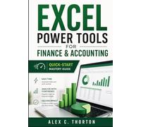 Excel Power Tools for Finance & Accounting: Quick-Start Mastery Guide