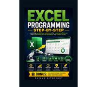 Excel Programming Step-by-Step: Mastering Spreadsheet Automation for Maximum Efficiency and Transforming Manual Workflows into Instant Results (The Caelum Protocol)