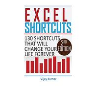 Excel Shortcuts: 130 Shortcuts that will change your life forever