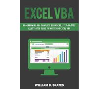 Excel VBA: Programming For Complete Beginners, Step-By-Step Illustrated Guide to Mastering Excel VBA
