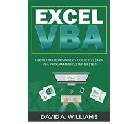 Excel VBA: The Ultimate Beginner's Guide to Learn VBA Programming Step by Step