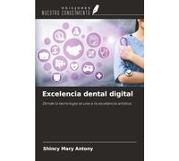 Excelencia dental digital: Donde la tecnología se une a la excelencia artística