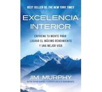 Excelencia Interior / Inner Excellence: Train Your Mind for Extraordinary Performance and the Best Possible Life