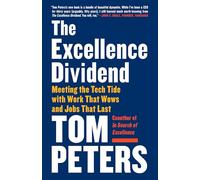 Excellence Dividend: Meeting the Tech Tide with Work That Wows and Jobs That Last