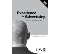 Excellence in Advertising: The Ipa Guide to Best Practice (Chartered Institute of Marketing (Paperback))