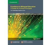 Excellence in Bilingual Education: A Guide For School Principals (Cambridge International Examinations)