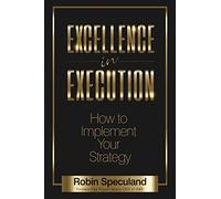 Excellence in Execution: How to Implement Your Strategy