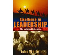 Excellence in leadership: The Pattern Of Nehemiah