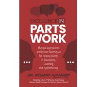 Excellence in Parts Work: Multiple Approaches and Proven Techniques for Helping Clients in Counseling, Coaching, and Hypnotherapy