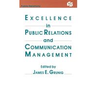 Excellence in Public Relations and Communication Management - Routledge Communication Series