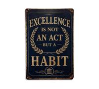 Excellence Is Not An Act But A Habit Metal Tin Sign