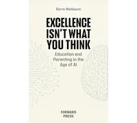 Excellence Isn't What You Think: Education and Parenting in the Age of AI