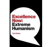 Excellence Now: Extreme Humanism