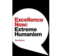 Excellence Now: Extreme Humanism