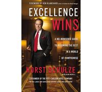 Excellence Wins : A No-Nonsense Guide to Becoming the Best in a World of Compromise