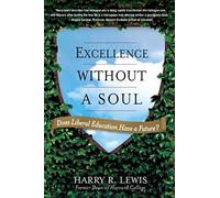 Excellence Without a Soul: Does Liberal Education Have a Future?