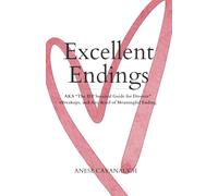 Excellent Endings: AKA "The IEP Survival Guide for Divorce" + Breakups, and Any Kind of Meaningful Ending