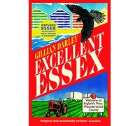 Excellent Essex: In Praise of England's Most Misunderstood County