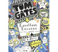 Excellent Excuses (And Other Good Stuff) by Liz Pichon (Tom Gates Series Book 2)
