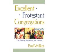 Excellent Protestant Congregations: The Guide to Best Places and Practices