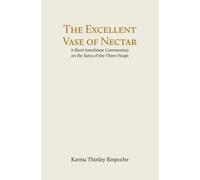 Excellent Vase of Nectar : A Short Interlinear Commentary on the Sutra of the Three Heaps