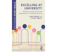 Excelling at University: Academic Literacies and the Development of Graduate Identity (Routledge Study Skills)
