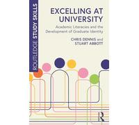 Excelling at University: Academic Literacies and the Development of Graduate Identity (Routledge Study Skills)