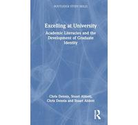 Excelling at University: Academic Literacies and the Development of Graduate Identity (Routledge Study Skills)