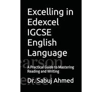 Excelling in Edexcel IGCSE English Language: A Practical Guide to Mastering Reading and Writing