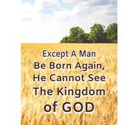 Except A Man Be Born Again, He Cannot See The Kingdom of GOD: Christian Quote Day Planner | 8 1/2 x 11 inches | 120 pages ... Schedule from 08:00 to 21:00 | Priorities | Notes
