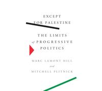 Except for Palestine : The Limits of Progressive Politics