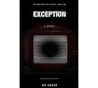 Exception: A Novel (The End Protocol Trilogy)