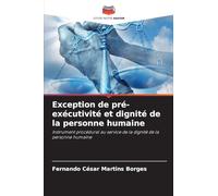 Exception de pré-exécutivité et dignité de la personne humaine: Instrument procédural au service de la dignité de la personne humaine