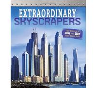 Exceptional Engineering: Extraordinary Skyscrapers: The Science of How and Why They Were Built