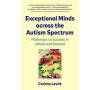 Exceptional Minds across the Autism Spectrum: Pathways to success in school and beyond