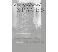 Exceptional Spaces: Essays in Performance and History