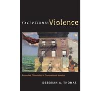 Exceptional Violence: Embodied Citizenship in Transnational Jamaica