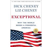 Exceptional: Why the World Needs a Powerful America