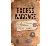 Excess Baggage: One Family's Around-the-World Search for Balance