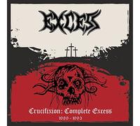 Excess - Crucifixion: Complete Excess 1989-1993