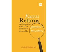 Excess Returns: A comparative study of the methods of the world's greatest investors