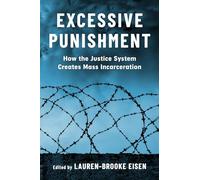 Excessive Punishment: How the Justice System Creates Mass Incarceration