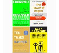 Excessively Obsessed, The Power of Regret, Ten Times Happier & Unlocking Connections 4 Books Collection Set